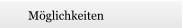 Möglichkeiten