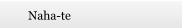 Naha-te