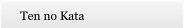 Ten no Kata