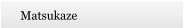 Matsukaze
